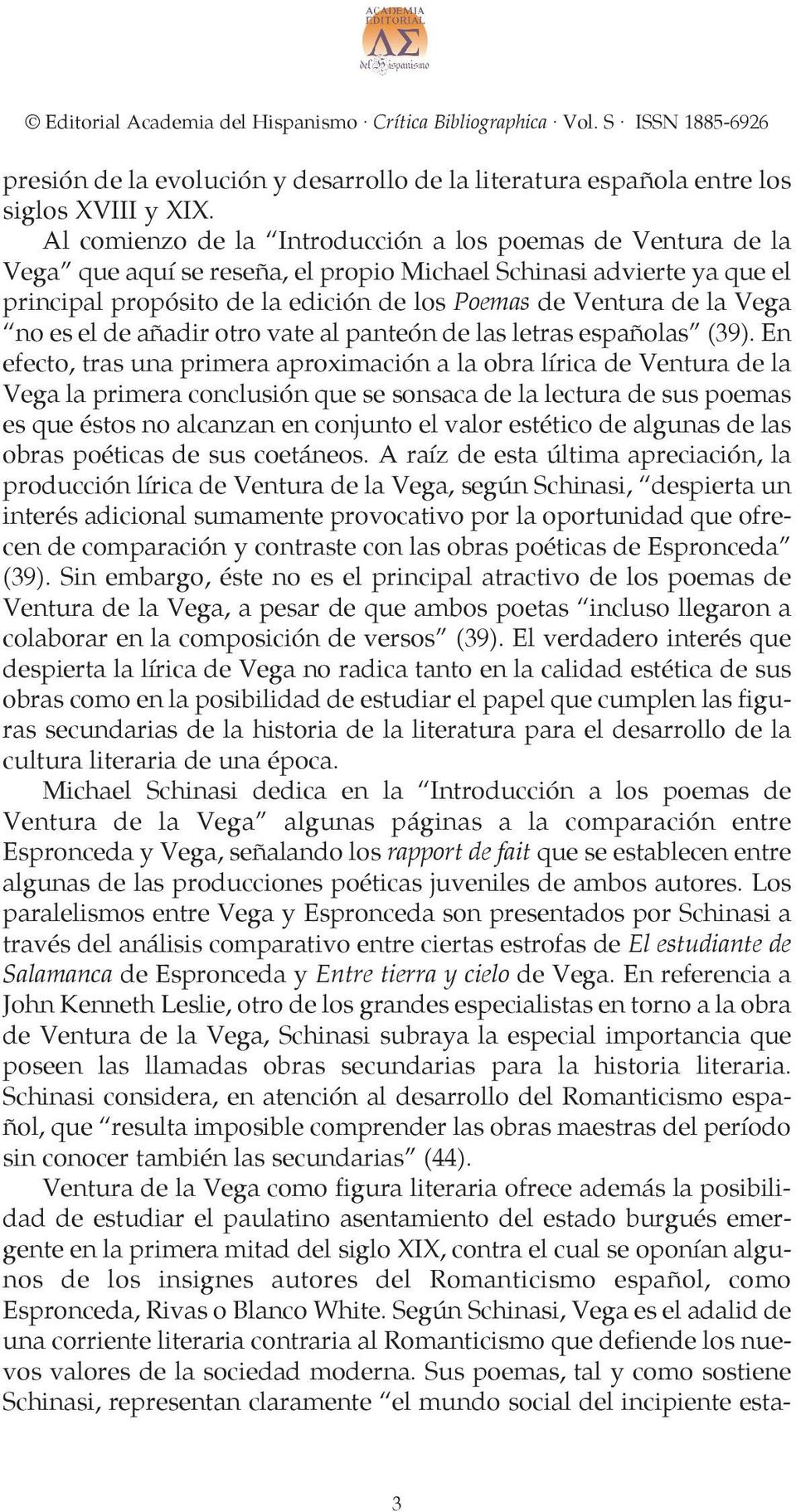 Vega no es el de añadir otro vate al panteón de las letras españolas (39).
