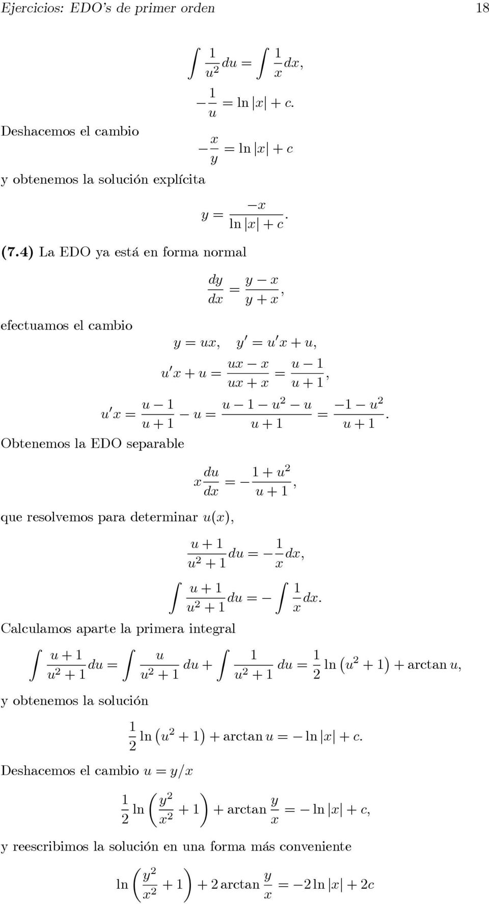 Obtenemos la EDO separable x du dx = +u u +, que resolvemos para determinar u(x), u + u + du = x dx, u + u + du = x dx.