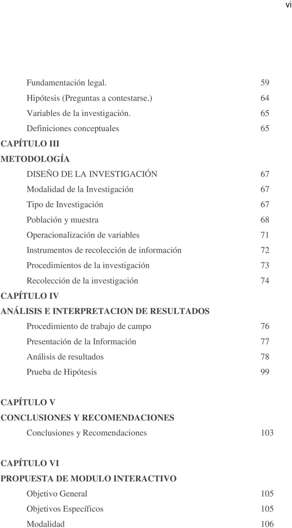 variables 71 Instrumentos de recolección de información 72 Procedimientos de la investigación 73 Recolección de la investigación 74 CAPÍTULO IV ANÁLISIS E INTERPRETACION DE RESULTADOS
