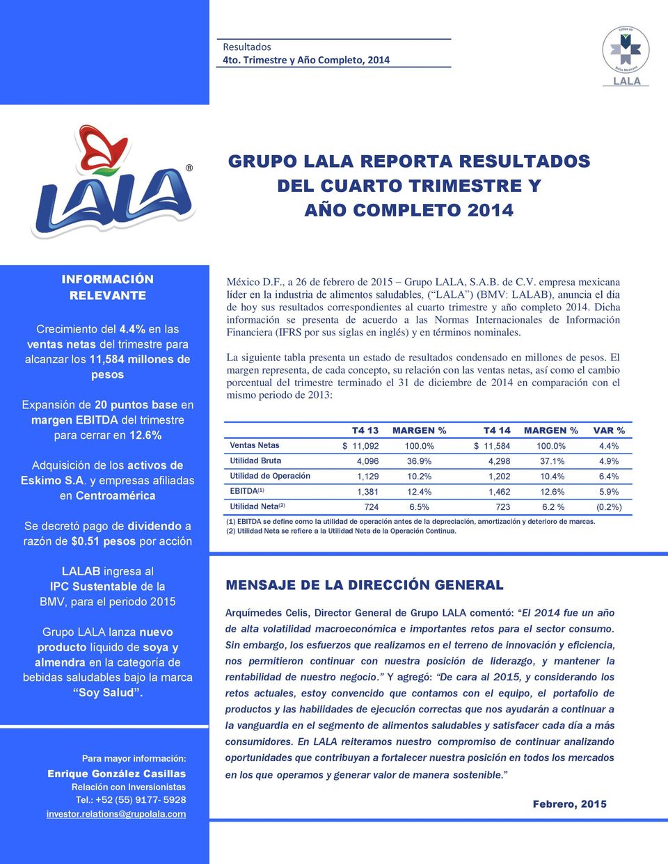 A. y empresas afiliadas en Centroamérica Se decretó pago de dividendo a razón de $0.51 pesos por acción México D.F., a 26 de febrero de 2015 Grupo LALA, S.A.B. de C.V.
