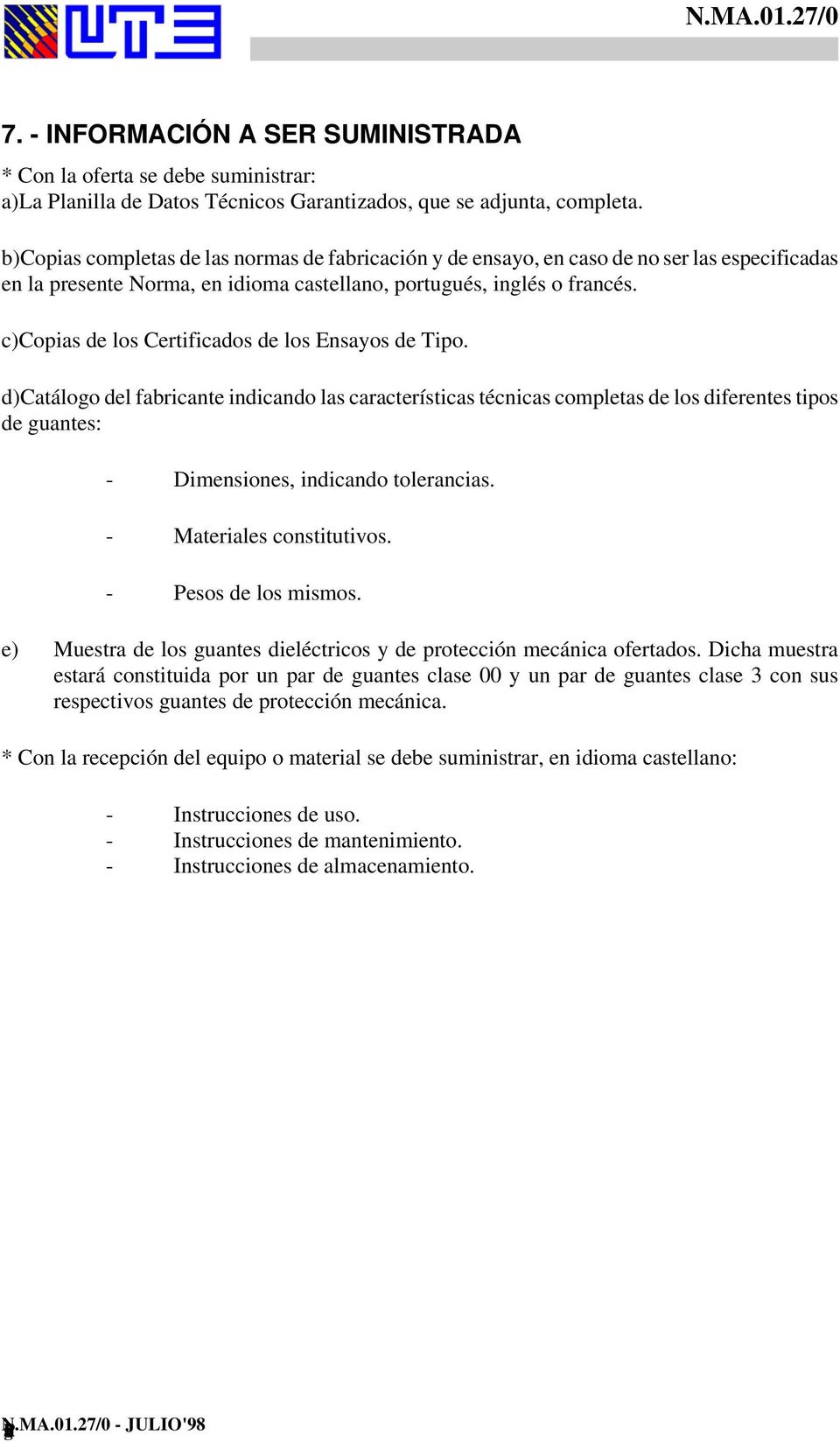 c) Copias de los Certificados de los Ensayos de Tipo.