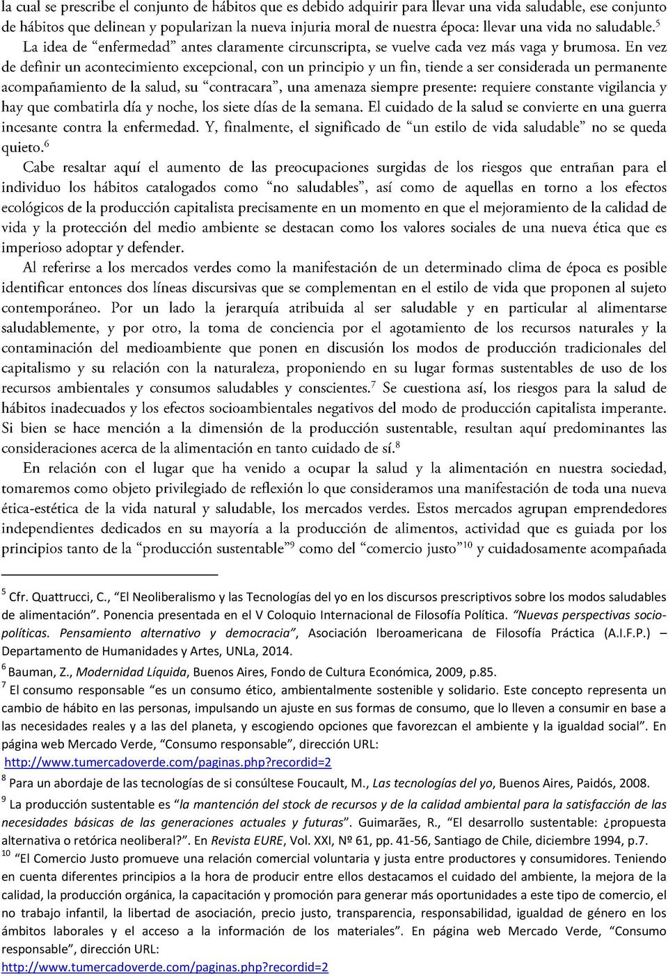 I.F.P.) Departamento de Humanidades y Artes, UNLa, 2014. 6 Bauman, Z., Modernidad Líquida, Buenos Aires, Fondo de Cultura Económica, 2009, p.85.