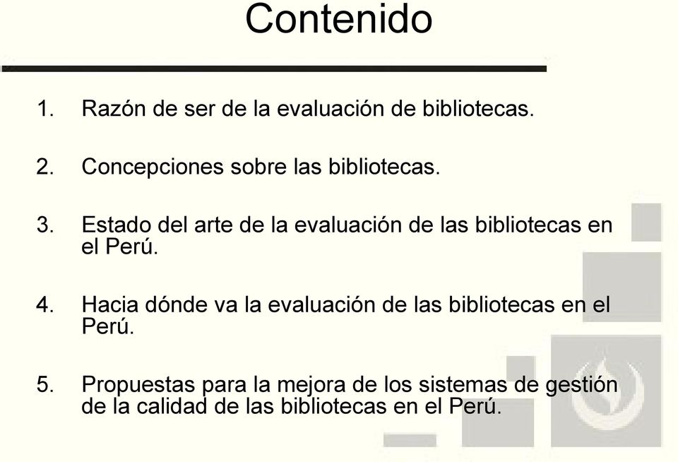 Estado del arte de la evaluación de las bibliotecas en el Perú. 4.
