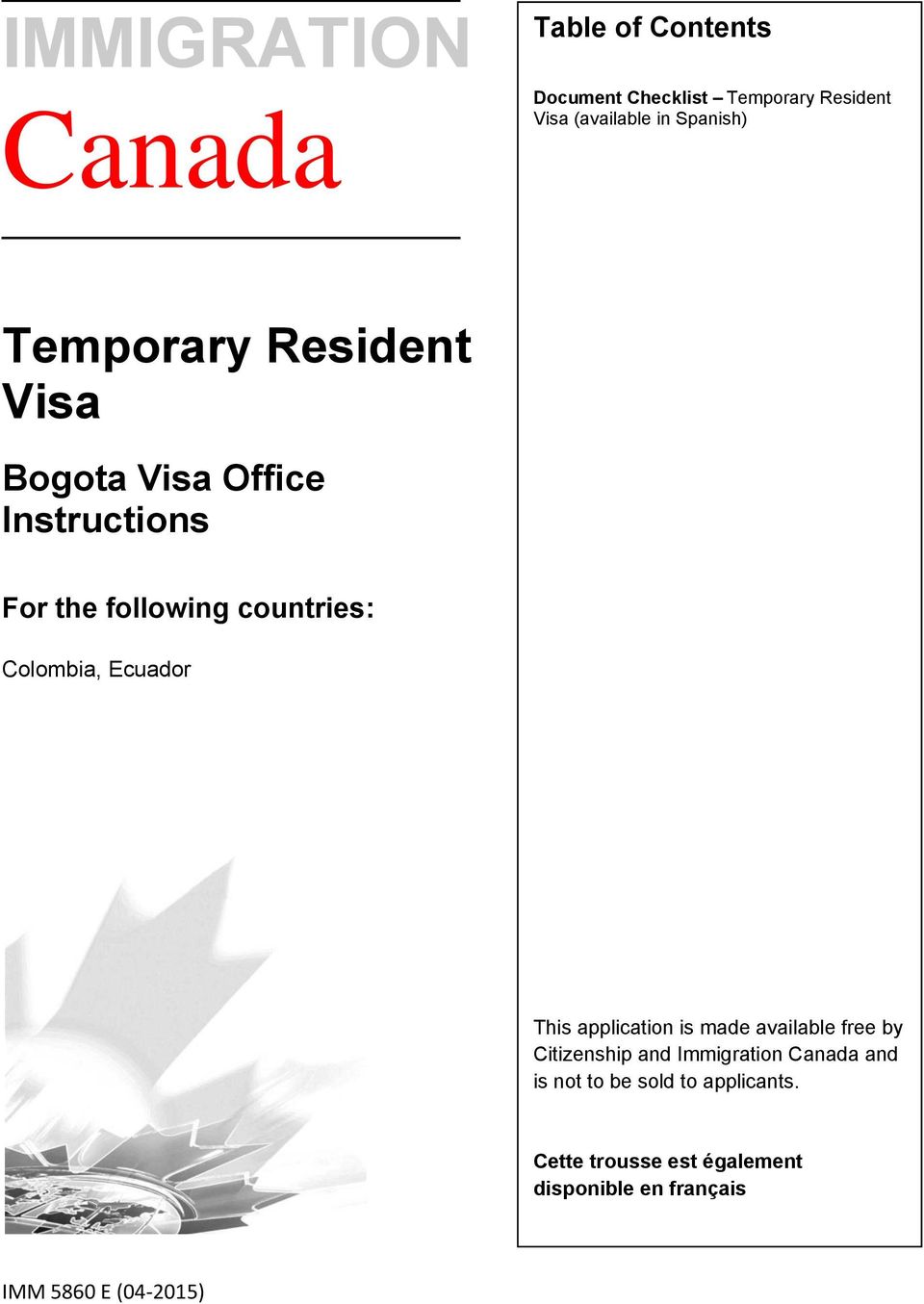 Colombia, Ecuador This application is made available free by Citizenship and Immigration Canada