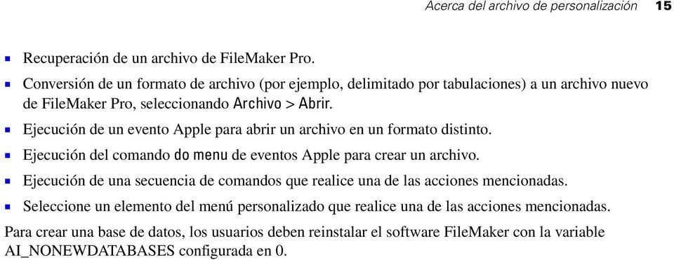 1 Ejecución de un evento Apple para abrir un archivo en un formato distinto. 1 Ejecución del comando do menu de eventos Apple para crear un archivo.