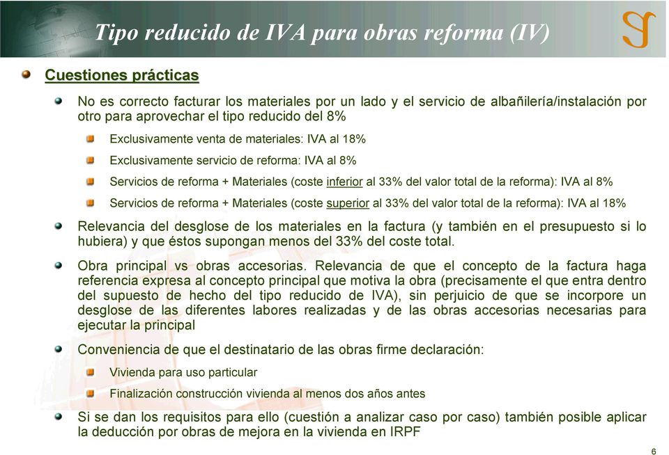 Servicios de reforma + Materiales (coste superior al 33% del valor total de la reforma): IVA al 18% Relevancia del desglose de los materiales en la factura (y también en el presupuesto si lo hubiera)