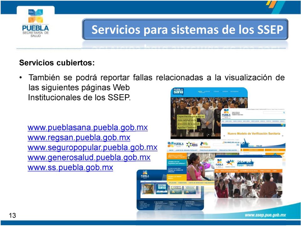 Institucionales de los SSEP. www.pueblasana.puebla.gob.mx www.regsan.puebla.gob.mx www.seguropopular.