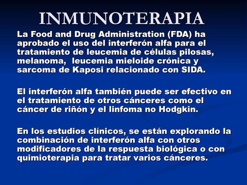 El interferón alfa también puede ser efectivo en el tratamiento de otros cánceres como el cáncer de riñón y el linfoma no