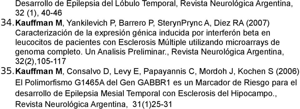 con Esclerosis Múltiple utilizando microarrays de genoma completo. Un Analisis Preliminar., Revista Neurológica Argentina, 32(2),105-117 35.