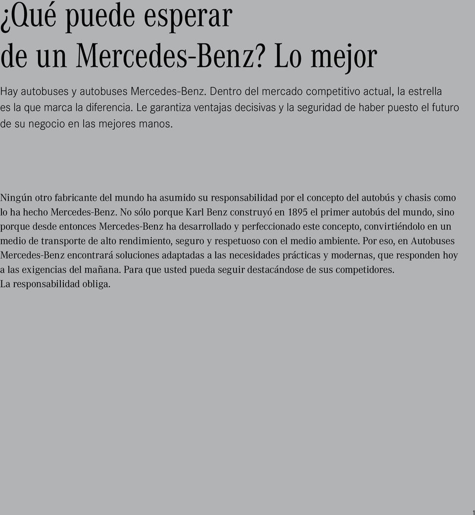 Ningún otro fabricante del mundo ha asumido su responsabilidad por el concepto del autobús y chasis como lo ha hecho Mercedes-Benz.