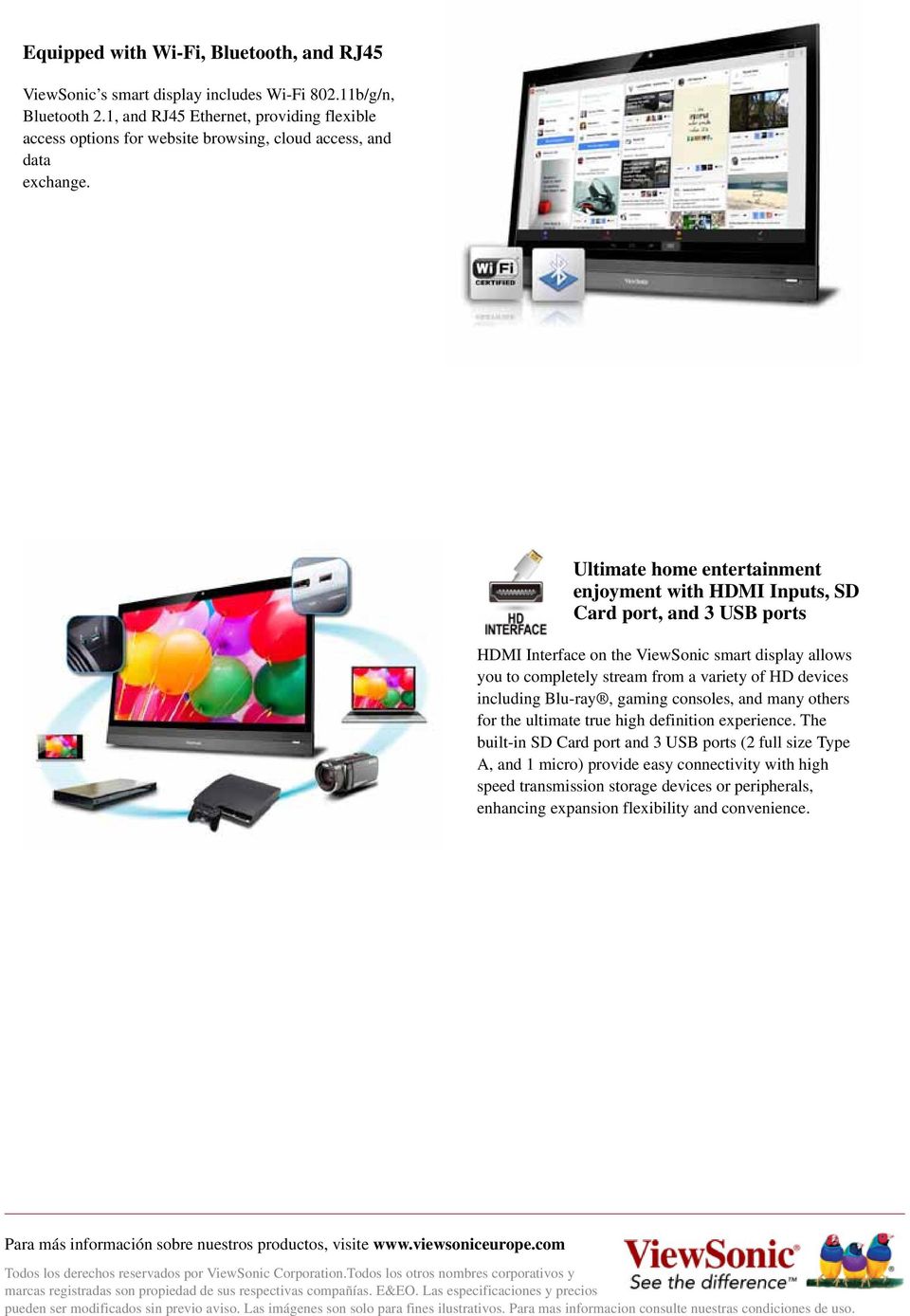 Ultimate home entertainment enjoyment with HDMI Inputs, SD Card port, and 3 USB ports HDMI Interface on the ViewSonic smart display allows you to completely stream from a variety