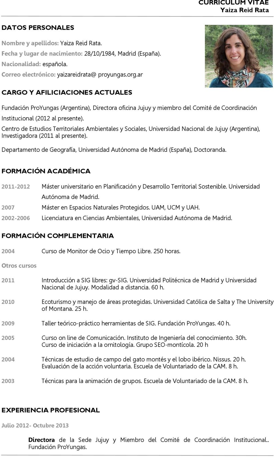 Centro de Estudios Territoriales Ambientales y Sociales, Universidad Nacional de Jujuy (Argentina), Investigadora (2011 al presente).