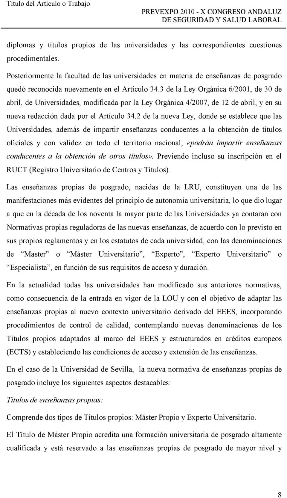3 de la Ley Orgánica 6/2001, de 30 de abril, de Universidades, modificada por la Ley Orgánica 4/2007, de 12 de abril, y en su nueva redacción dada por el Artículo 34.