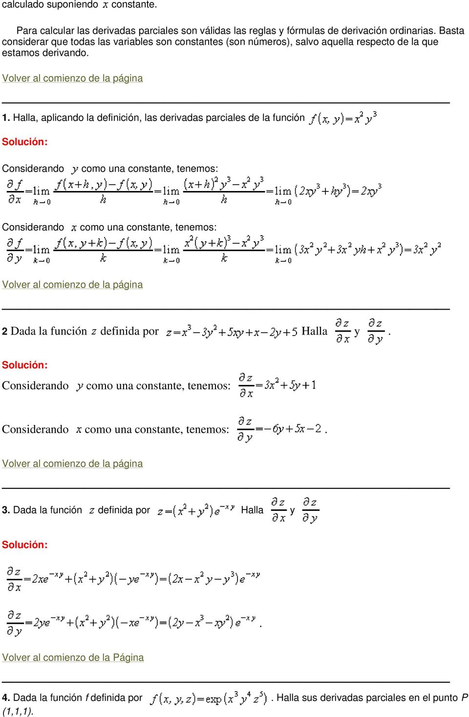 Halla, aplicando la definición, las derivadas parciales de la función Considerando como una constante, tenemos: Considerando como una constante, tenemos: Volver al comienzo de la página 2