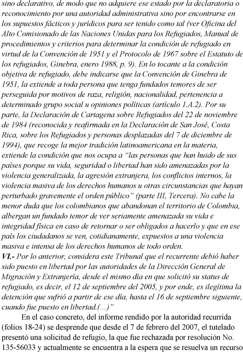 1951 y el Protocolo de 1967 sobre el Estatuto de los refugiados, Ginebra, enero 1988, p. 9).
