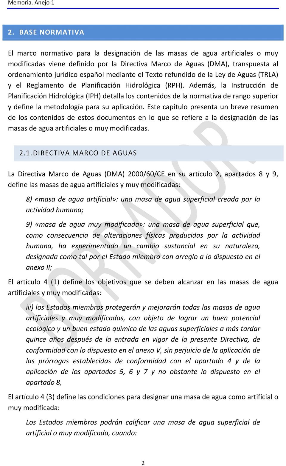 español mediante el Texto refundido de la Ley de Aguas (TRLA) y el Reglamento de Planificación Hidrológica (RPH).