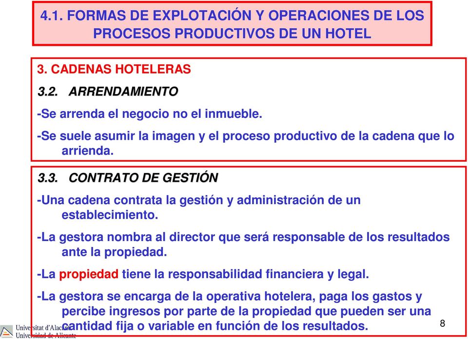 3. CONTRATO DE GESTIÓN -Una cadena contrata la gestión y administración de un establecimiento.