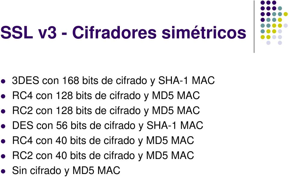 y MD5 MAC DES con 56 bits de cifrado y SHA-1 MAC RC4 con 40 bits de