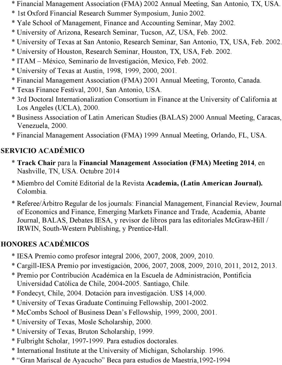 2002. * University of Houston, Research Seminar, Houston, TX, USA, Feb. 2002. * ITAM México, Seminario de Investigación, Mexico, Feb. 2002. * University of Texas at Austin, 1998, 1999, 2000, 2001.