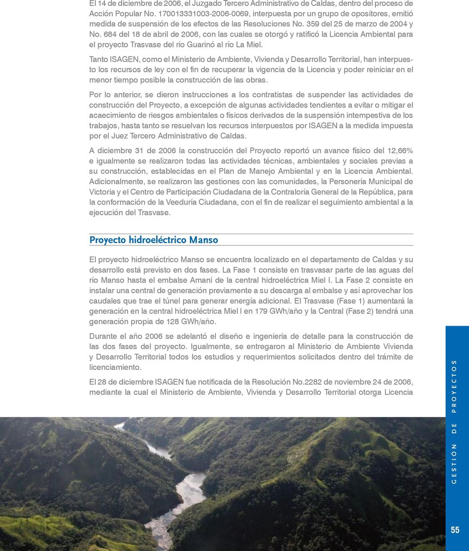 684 del 18 de abril de 2006, con las cuales se otorgó y ratificó la Licencia Ambiental para el proyecto Trasvase del río Guarinó al río La Miel.