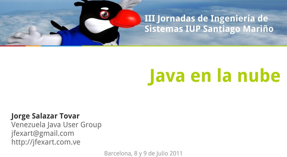 Tovar Venezuela Java User Group jfexart@gmail.