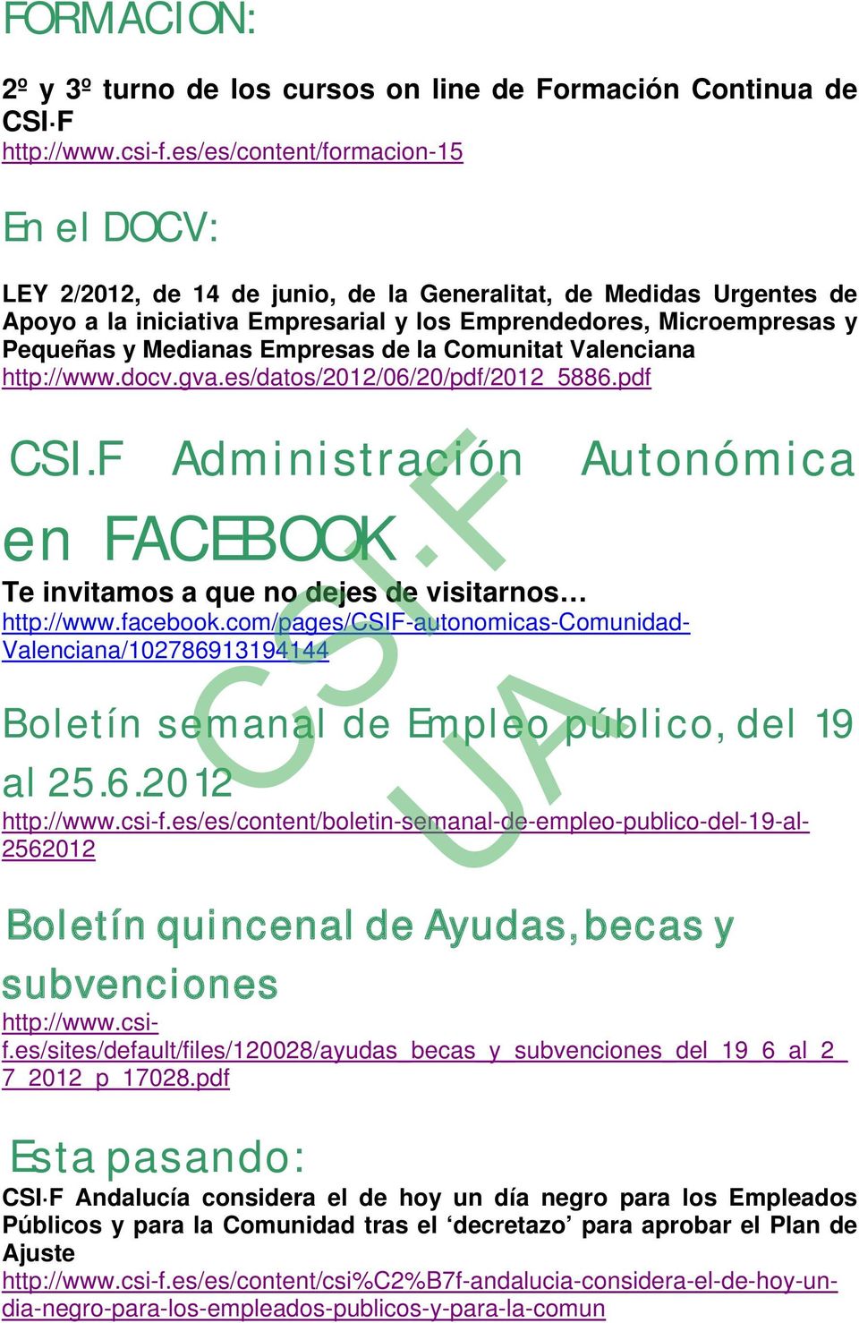 Empresas de la Comunitat Valenciana http://www.docv.gva.es/datos/2012/06/20/pdf/2012_5886.pdf CSI.F Administración Autonómica en FACEBOOK Te invitamos a que no dejes de visitarnos http://www.facebook.