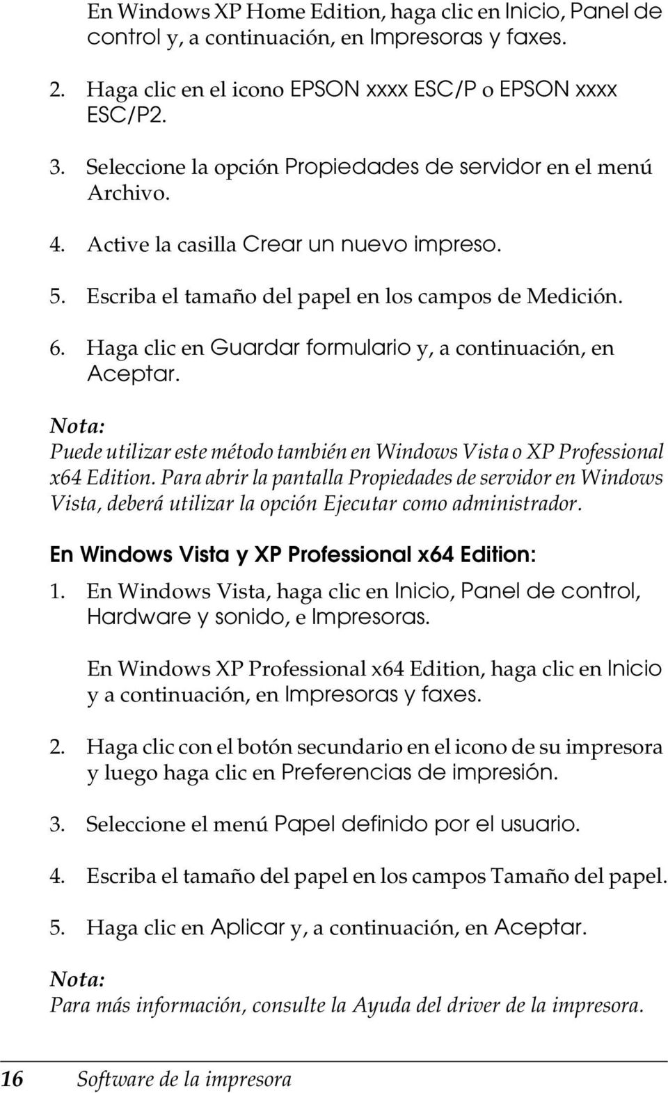 Haga clic en Guardar formulario y, a continuación, en Aceptar. Puede utilizar este método también en Windows Vista o XP Professional x64 Edition.