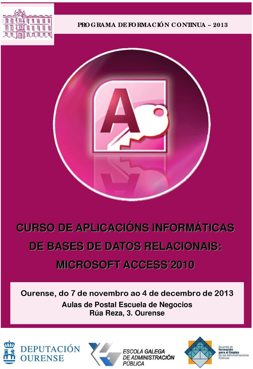 ACCESS 2010 Ourense, do 7 de novembro ao 4 de decembro de