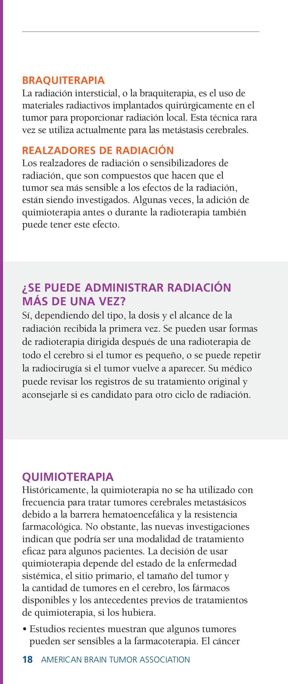 Realzadores de radiación Los realzadores de radiación o sensibilizadores de radiación, que son compuestos que hacen que el tumor sea más sensible a los efectos de la radiación, están siendo