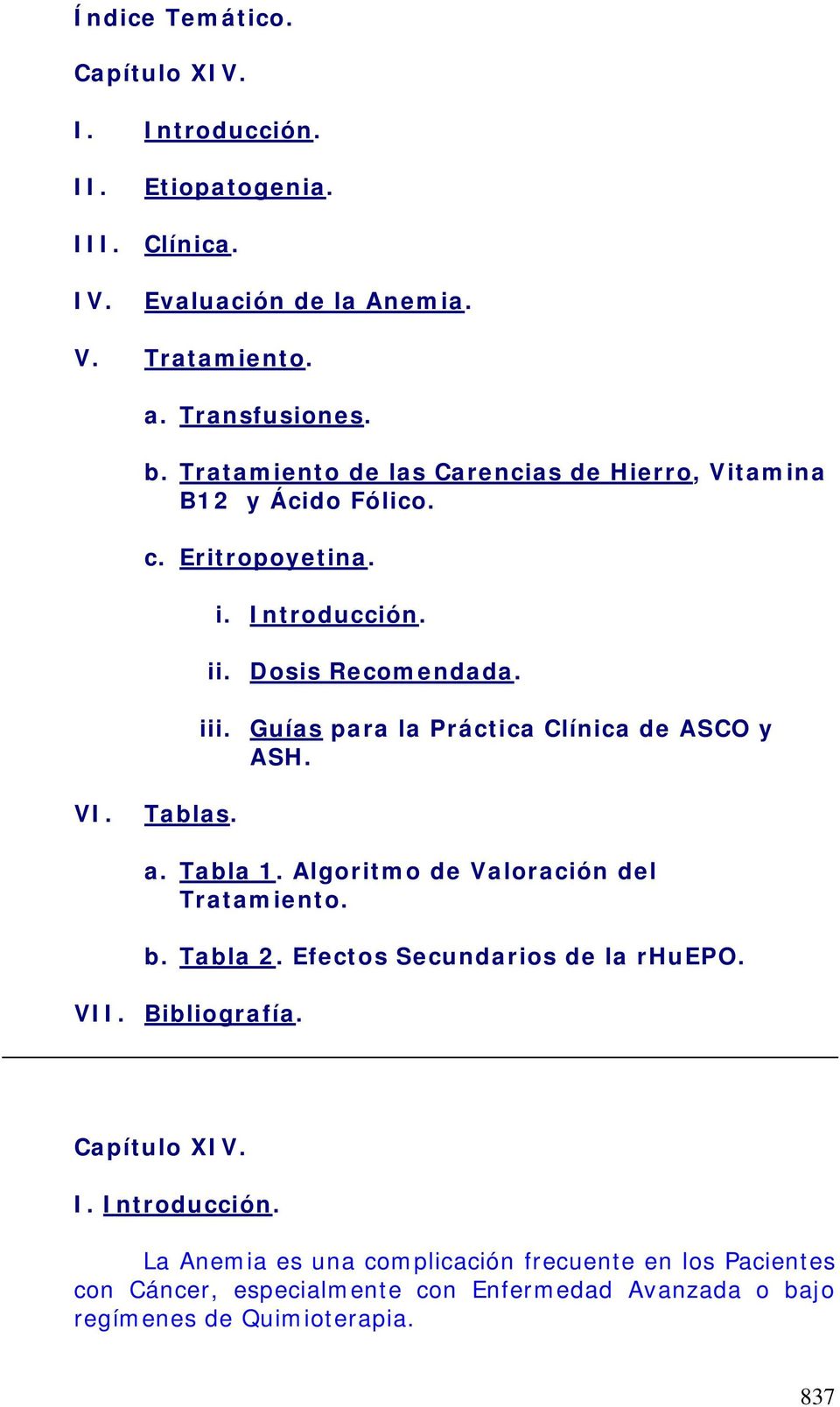 Guías para la Práctica Clínica de ASCO y ASH. VI. Tablas. a. Tabla 1. Algoritmo de Valoración del Tratamiento. b. Tabla 2. Efectos Secundarios de la rhuepo.