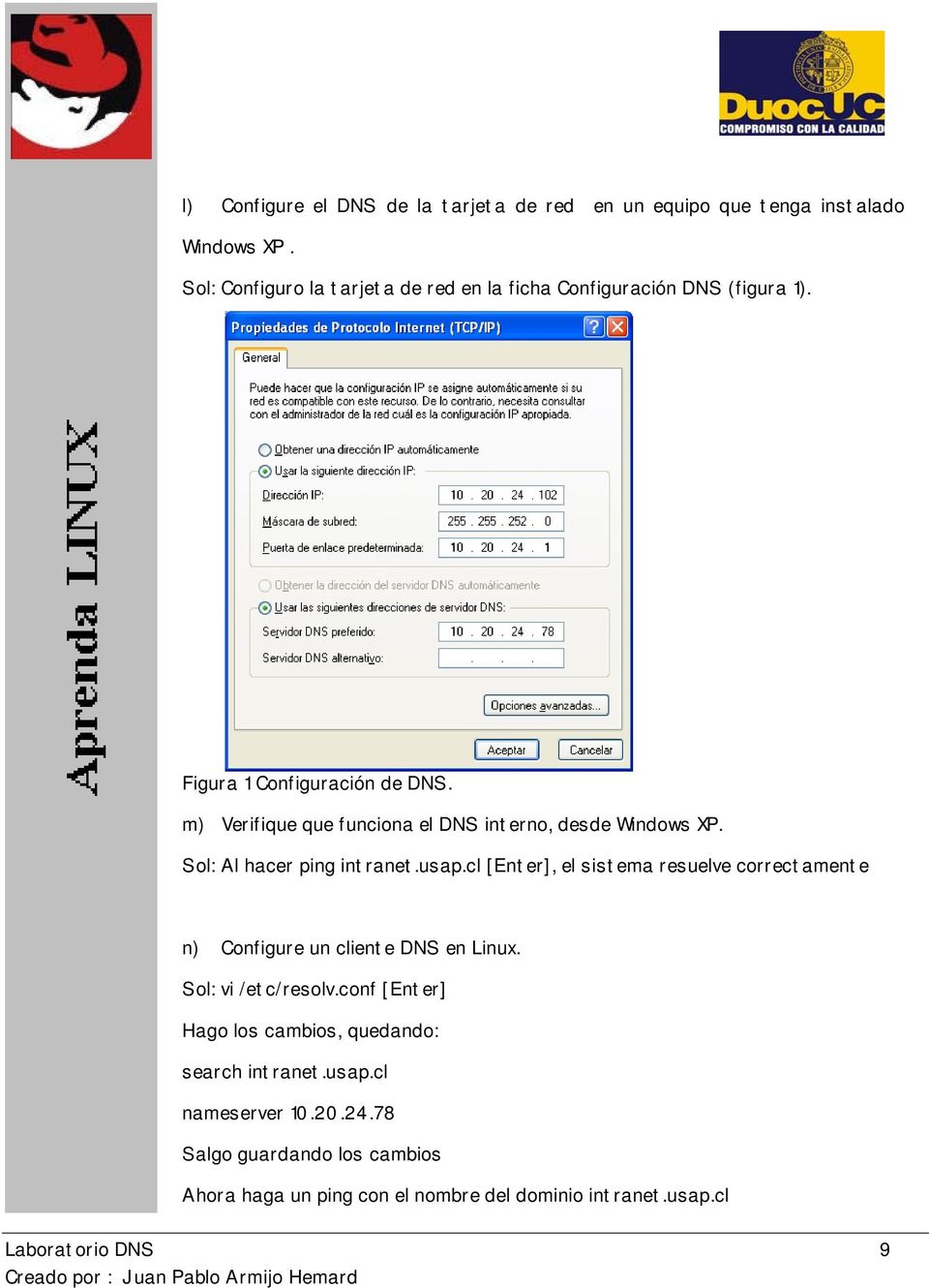 m) Verifique que funciona el DNS interno, desde Windows XP. Sol: Al hacer ping intranet.usap.