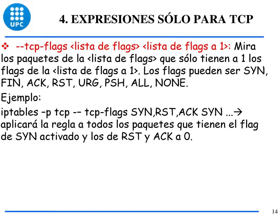 Los flags pueden ser SYN, FIN, ACK, RST, URG, PSH, ALL, NONE.
