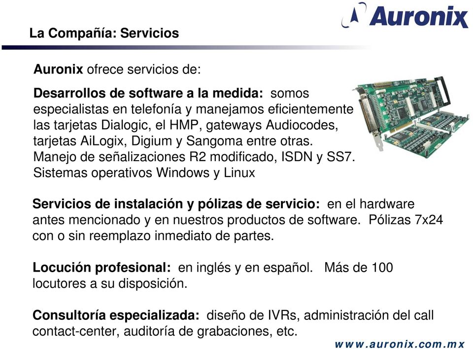Sistemas operativos Windows y Linux Servicios de instalación y pólizas de servicio: en el hardware antes mencionado y en nuestros productos de software.