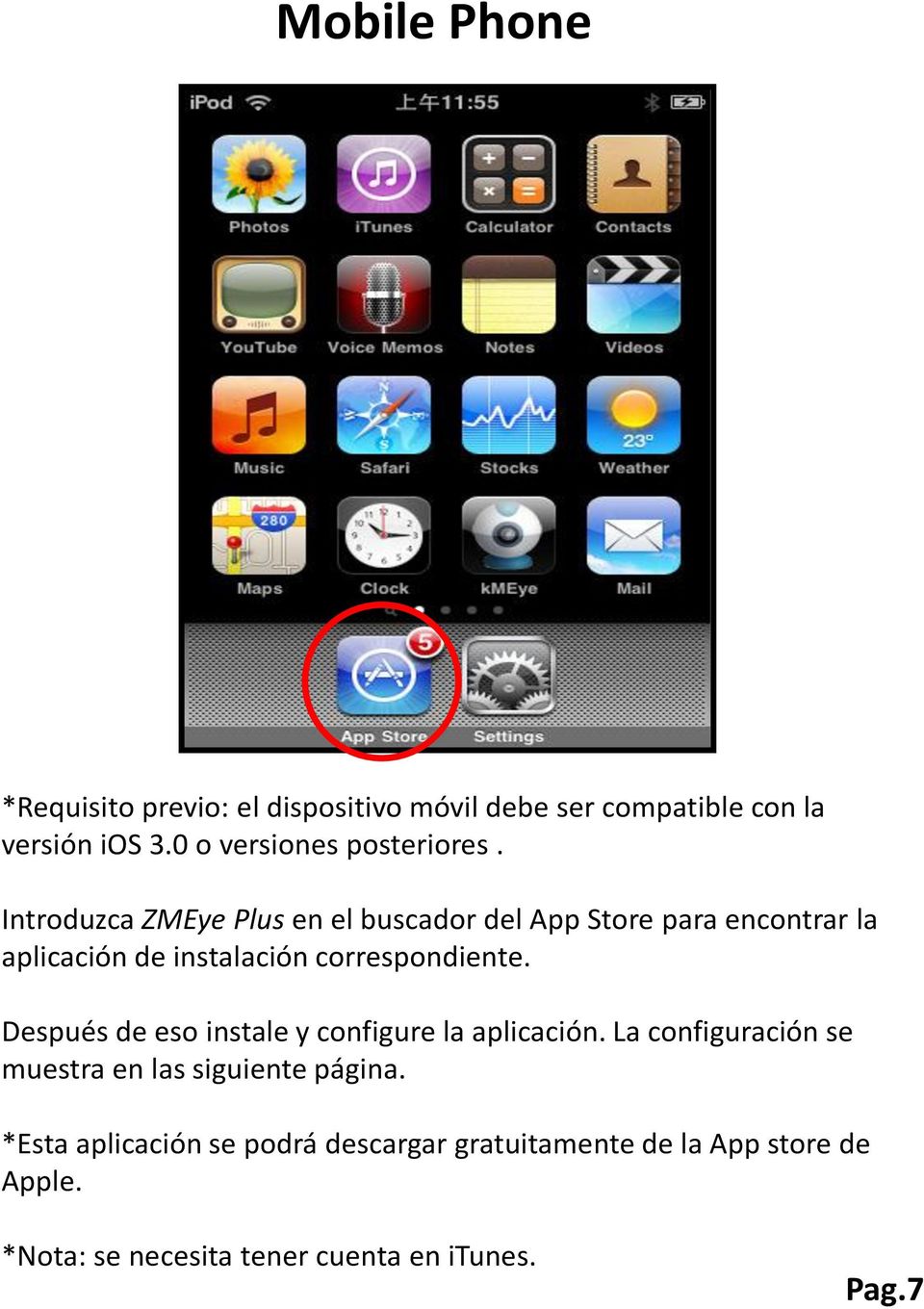 Introduzca ZMEye Plus en el buscador del App Store para encontrar la aplicación de instalación correspondiente.