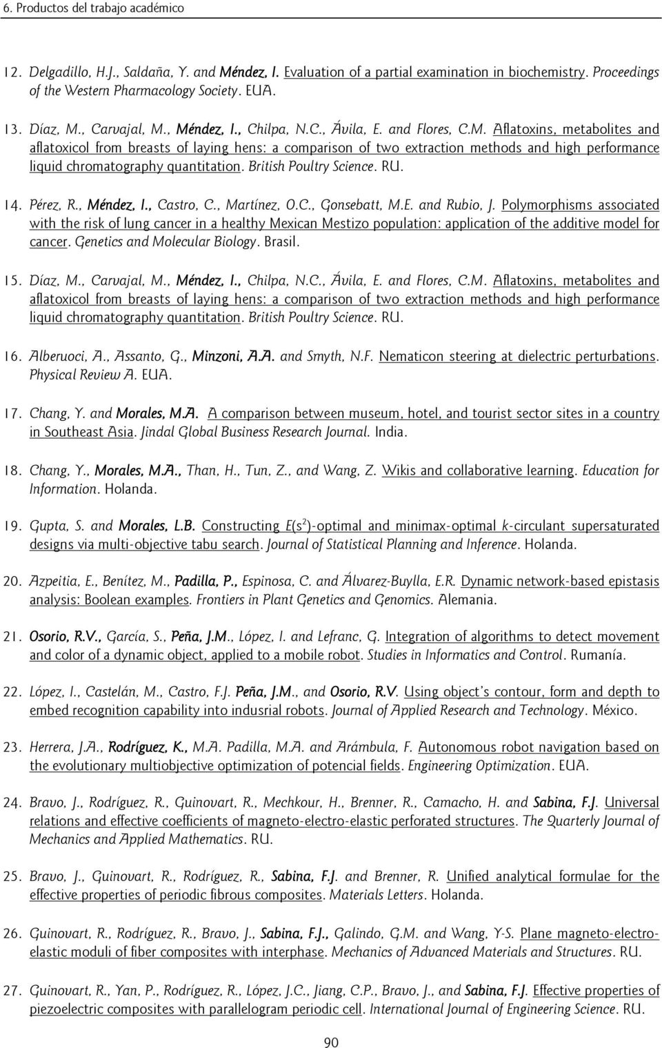British Poultry Science. RU. 14. Pérez, R., Méndez, I., Castro, C., Martínez, O.C., Gonsebatt, M.E. and Rubio, J.