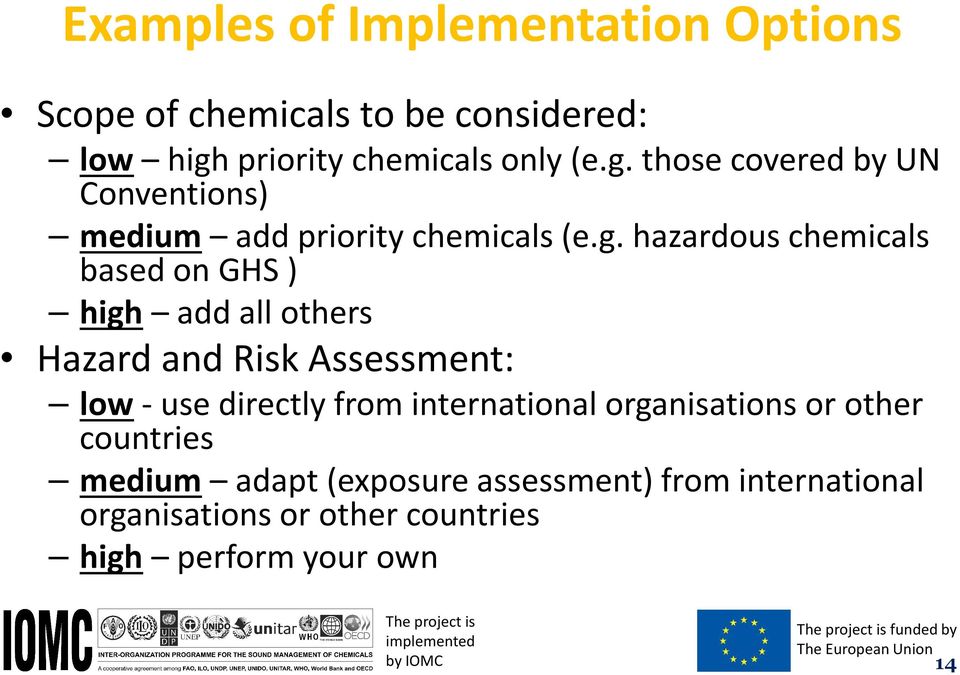 those covered by UN Conventions) medium add priority chemicals (e.g.