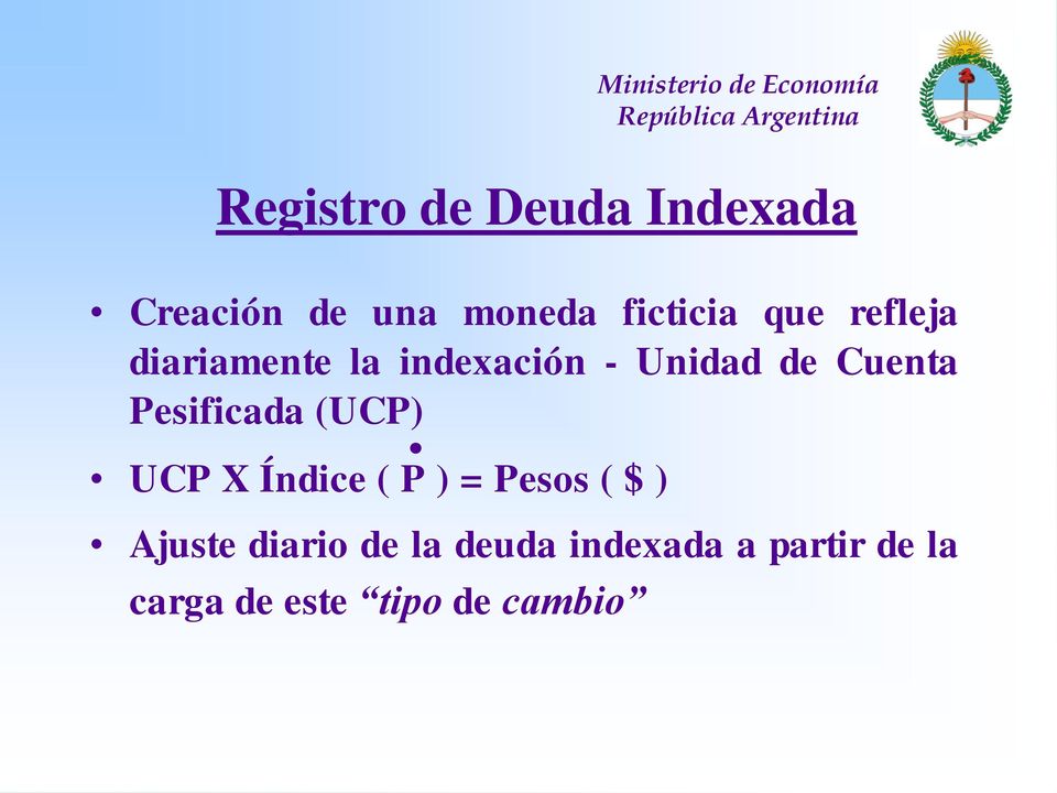 Pesificada (UCP) UCP X Índice ( P ) = Pesos ( $ ) Ajuste