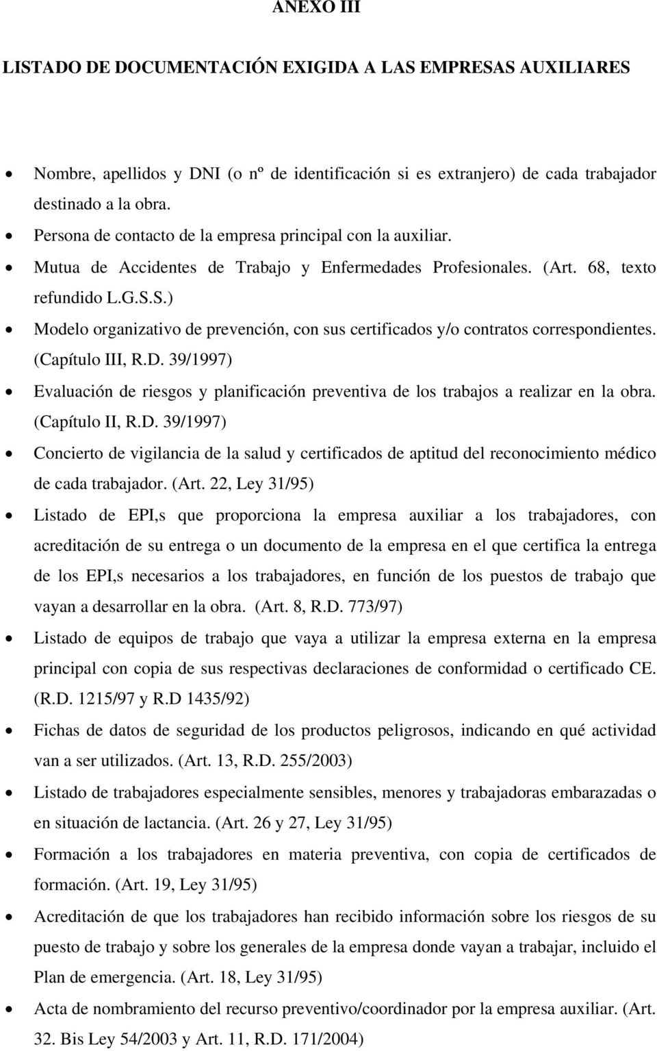S.) Modelo organizativo de prevención, con sus certificados y/o contratos correspondientes. (Capítulo III, R.D.