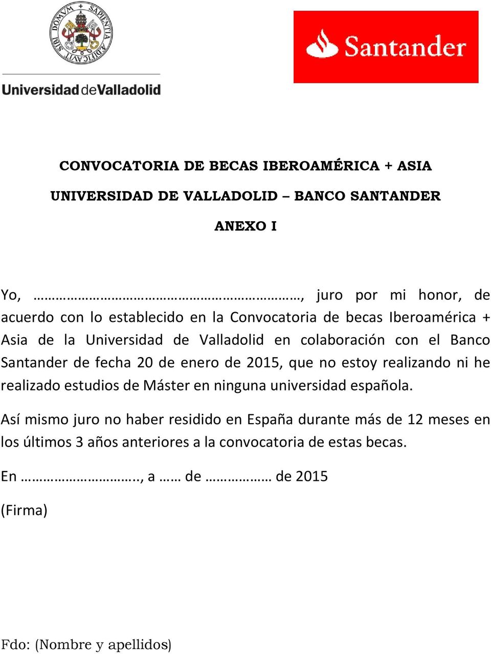 de enero de 2015, que no estoy realizando ni he realizado estudios de Máster en ninguna universidad española.