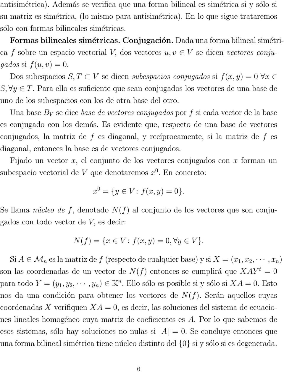Dada una forma bilineal simétrica f sobre un espacio vectorial V, dos vectores u, v V se dicen vectores conjugados si f(u, v) = 0.