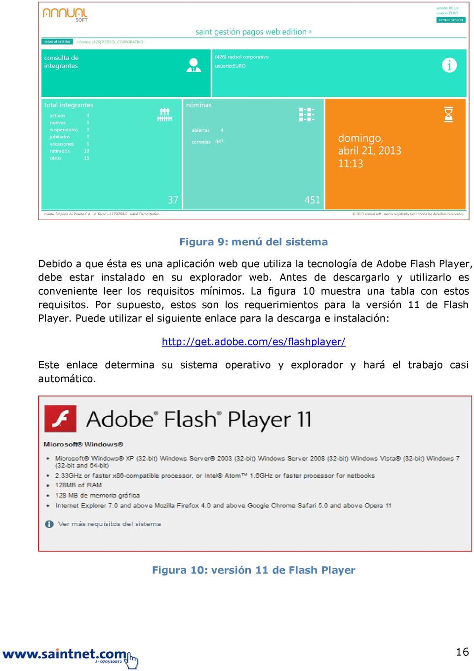 Por supuesto, estos son los requerimientos para la versión 11 de Flash Player.