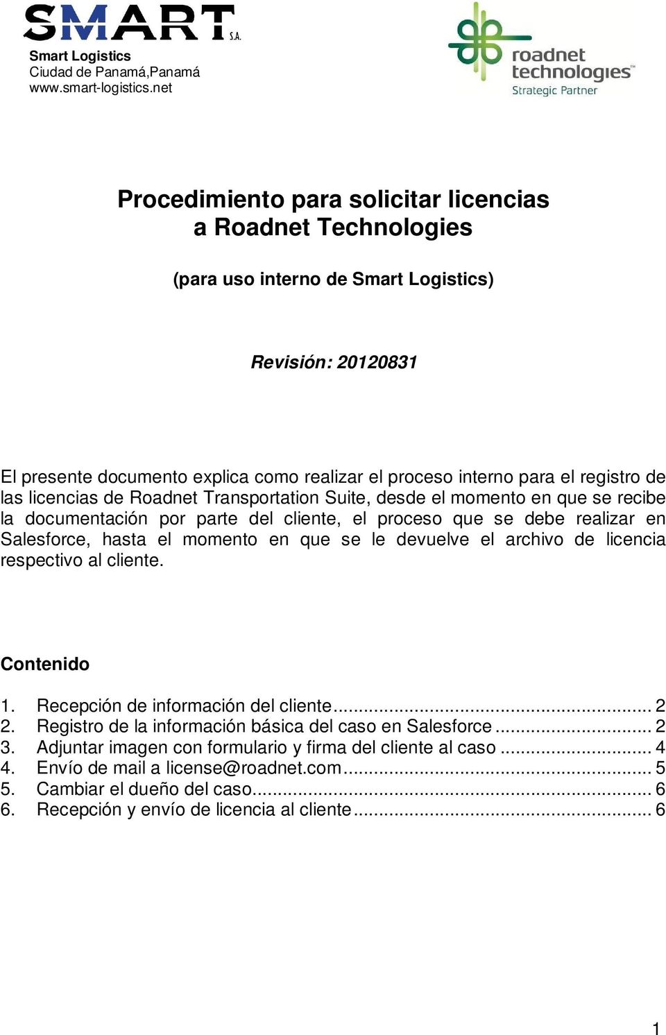registro de las licencias de Roadnet Transportation Suite, desde el momento en que se recibe la documentación por parte del cliente, el proceso que se debe realizar en Salesforce, hasta el momento en