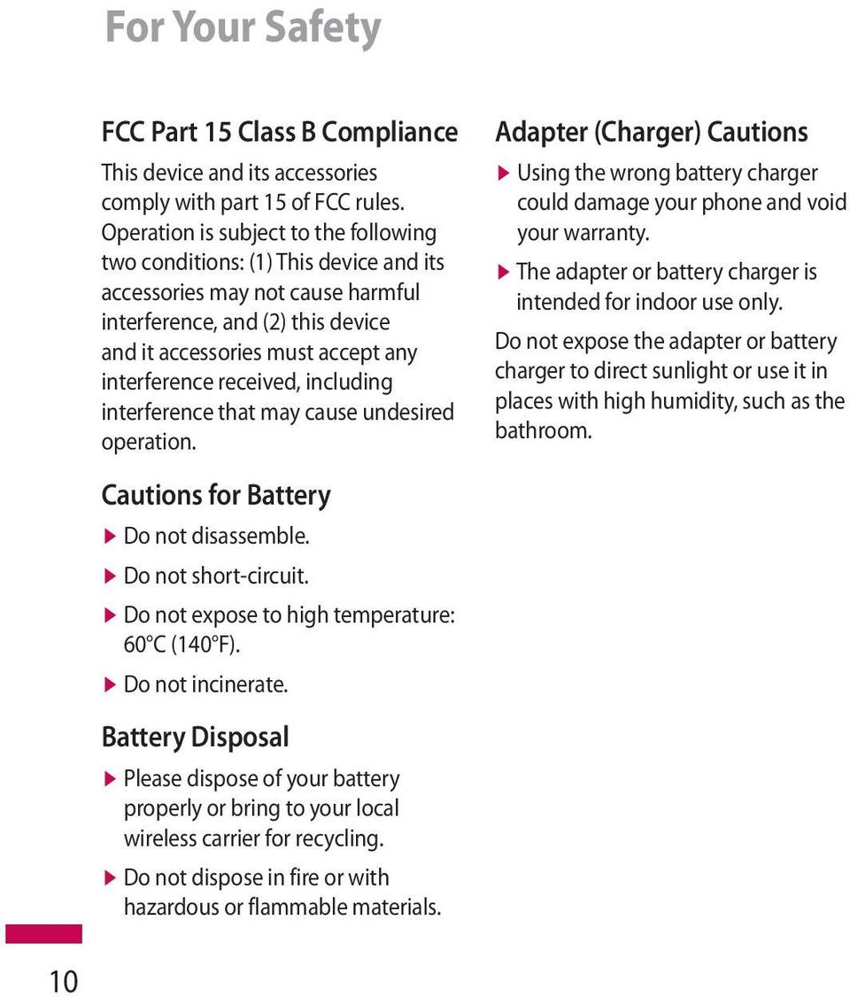 received, including interference that may cause undesired operation. Adapter (Charger) Cautions v Using the wrong battery charger could damage your phone and void your warranty.