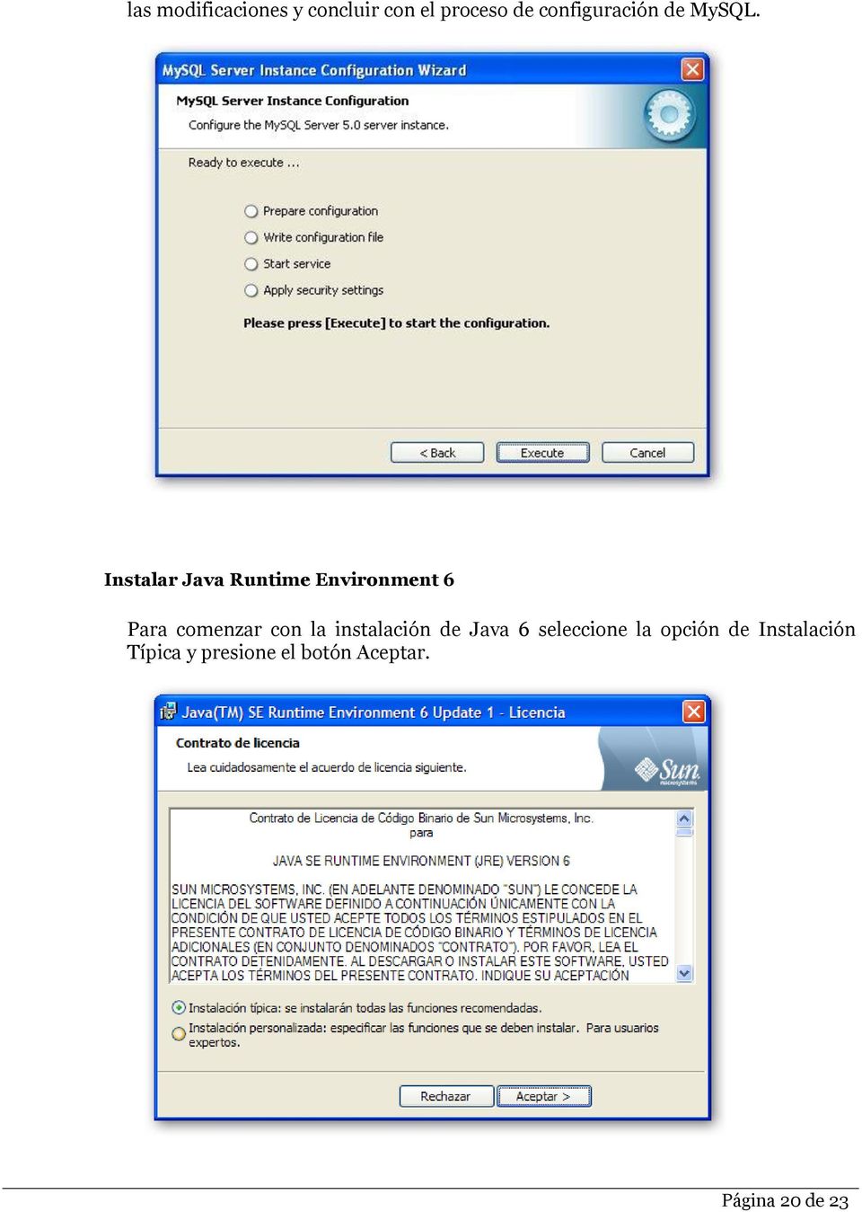 Instalar Java Runtime Environment 6 Para comenzar con la