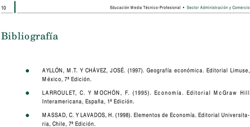 LARROULET, C. Y MOCHÓN, F. (1995). Economía.