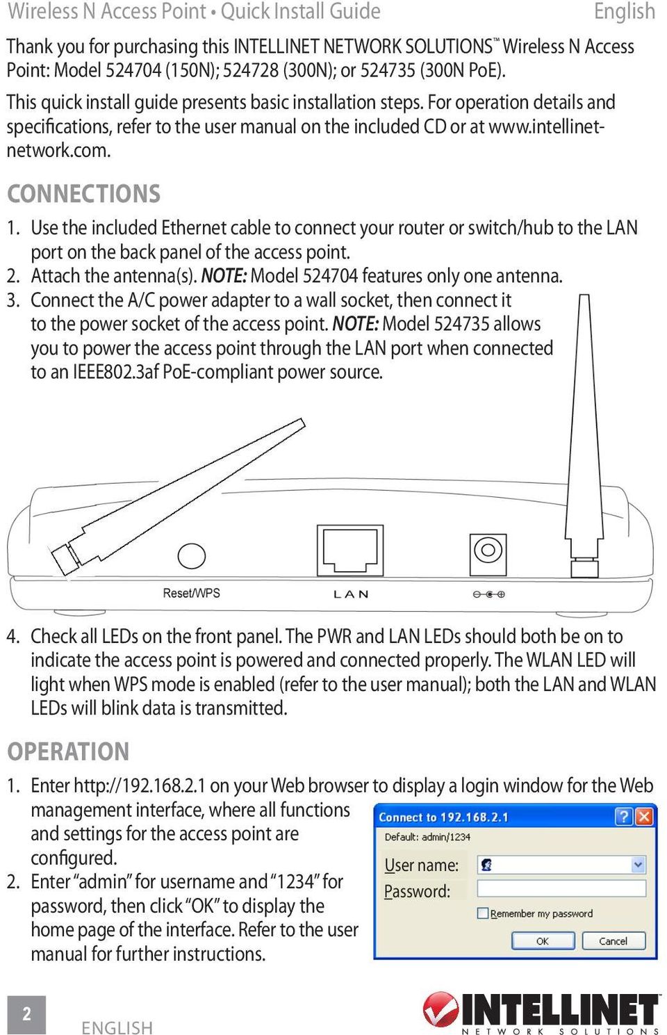 Use the included Ethernet cable to connect your router or switch/hub to the LAN port on the back panel of the access point. 2. Attach the antenna(s). NOTE: Model 524704 features only one antenna. 3.