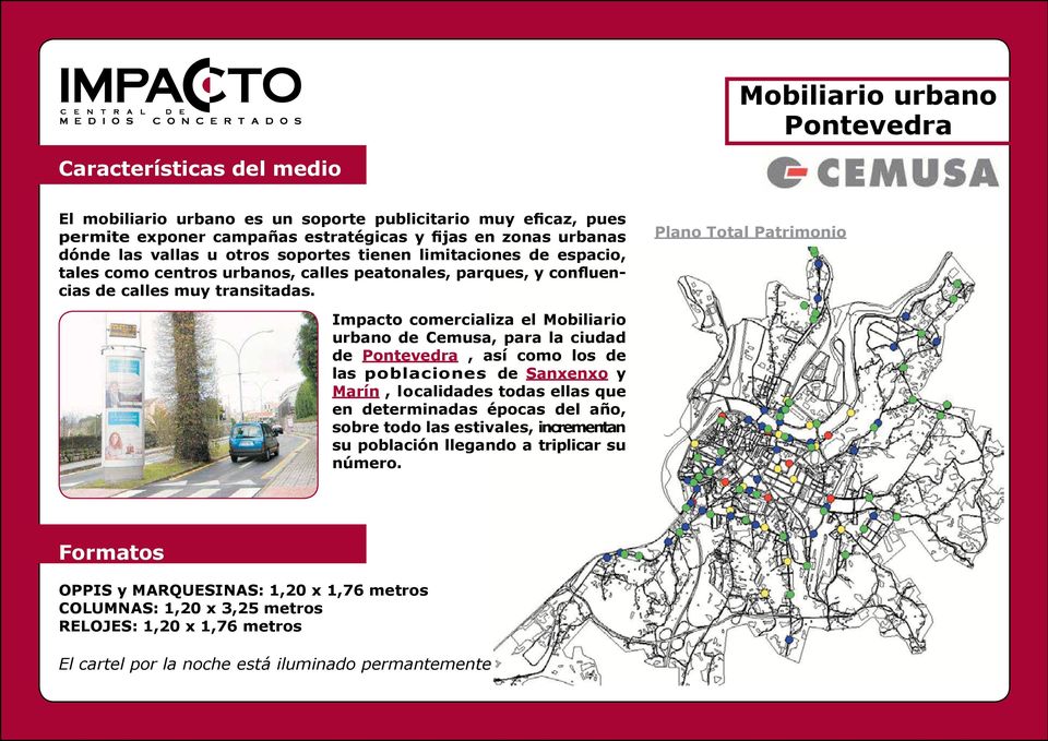 Plano Total Patrimonio Impacto comercializa el Mobiliario urbano de Cemusa, para la ciudad de Pontevedra, así como los de las poblaciones de Sanxenxo y Marín, localidades todas ellas que en
