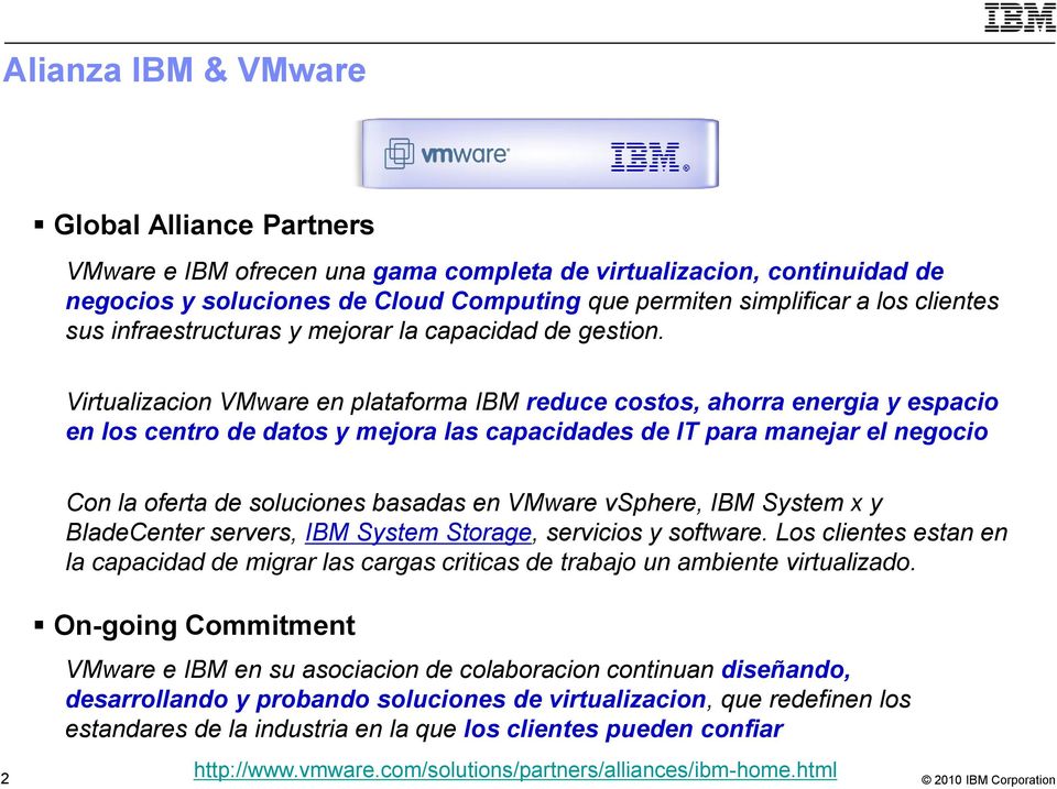 Virtualizacion VMware en plataforma IBM reduce costos, ahorra energia y espacio en los centro de datos y mejora las capacidades de IT para manejar el negocio Con la oferta de soluciones basadas en