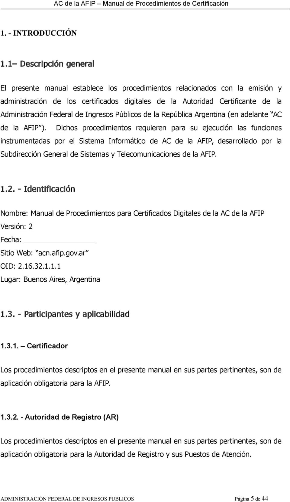 Federal de Ingresos Públicos de la República Argentina (en adelante AC de la AFIP ).