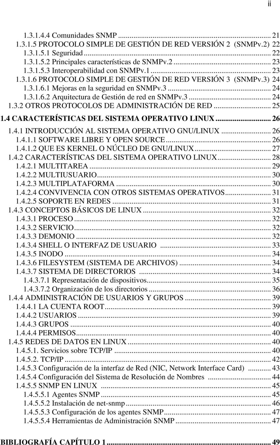 .. 25 1.4 CARACTERÍSTICAS DEL SISTEMA OPERATIVO LINUX... 26 1.4.1 INTRODUCCIÓN AL SISTEMA OPERATIVO GNU/LINUX... 26 1.4.1.1 SOFTWARE LIBRE Y OPEN SOURCE... 26 1.4.1.2 QUE ES KERNEL O NÚCLEO DE GNU/LINUX.